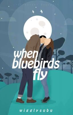 When Bluebirds Fly | ✔