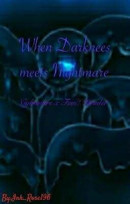 When Darkness meets Nightmare (Nightmare x Fem! Reader)