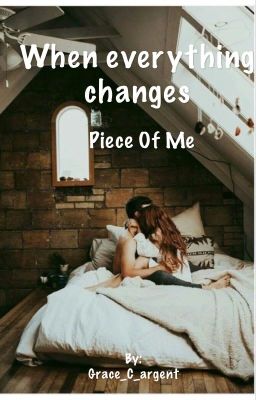 When everything changes (piece of me)