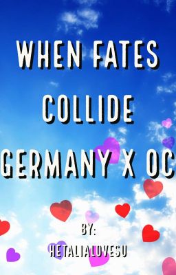 ❤ When Fates Collides ❤ Germany x OC