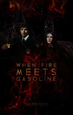 When Fire Meets Gasoline | Wizarding World