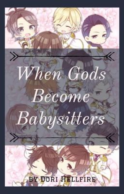 When Gods Become Babysitters {ON HIATUS}