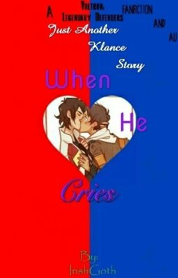 When He Cries (Just Another KLANCE Story)