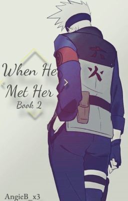 When He Met Her  ( Kakashi x Reader ), Book 2 - Season 3