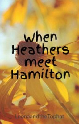 When Heathers meet Hamilton