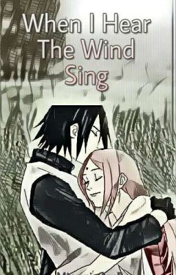 When I Hear The Wind Sing (SasukexSakura Fanfic)