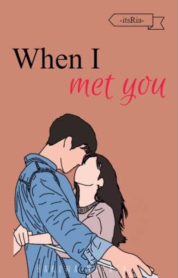 When I met you