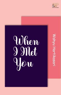 When I Met You REPOST (TERBIT DAN TERSEDIA DI PLAYSTORE, Karyakarsa)