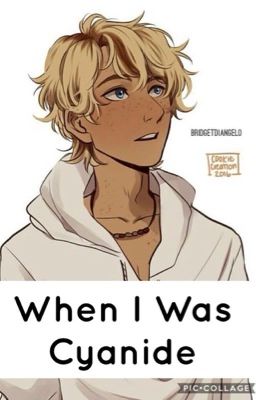 When I Was Cyanide (A Pjo, HoO, & a Solangelo Fanfiction) ❎