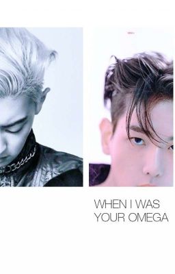 When I Was Your Omega