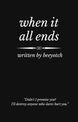 When It All Ends (COMPLETED)