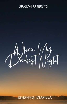 WHEN MY DARKEST NIGHT 