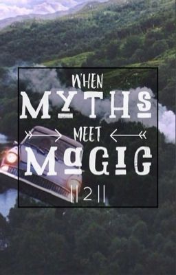 When Myths Meet Magic || 2 