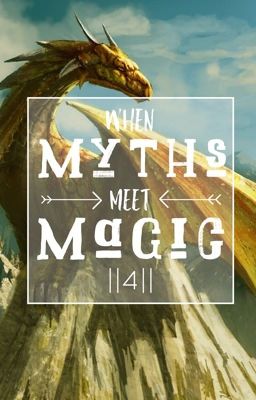 When Myths Meet Magic || 4