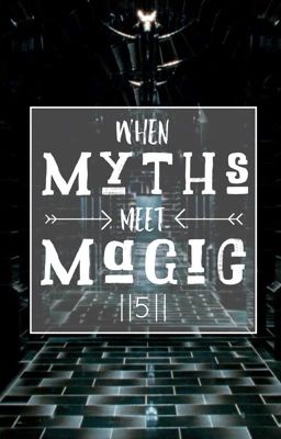 When Myths Meet Magic || 5