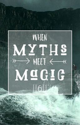 When Myths Meet Magic || 6