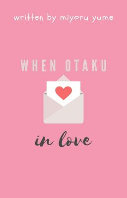 When Otaku in Love [COMPLETED]