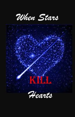 When Stars Kill Hearts