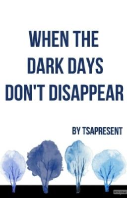 When the dark days don't disappear