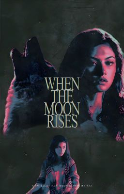 when the moon rises, em. cullen.²