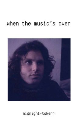 when the music's over || jim morrison