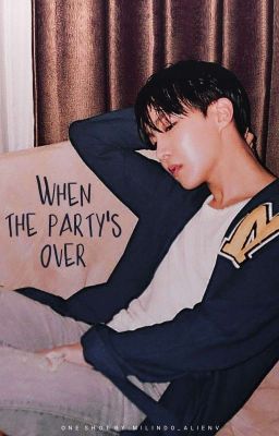 When the party's over ➸ vhope o.s