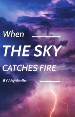 When the Sky Catches Fire