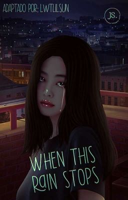 When This Rain Stops - (Jenlisa G!P) (Adaptación)