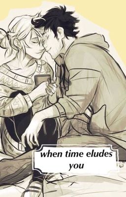 When Time Eludes You (Percabeth)