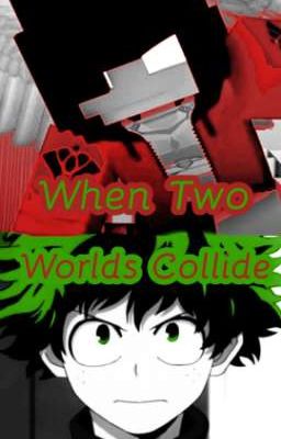 When Two Worlds Collide (Alpha+Luna Series x My Hero Academia/BNHA) 