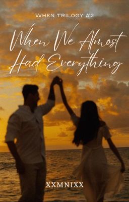 When We Almost Had Everything (When Trilogy #3)