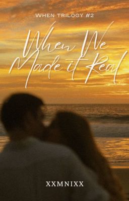 When We Made It Real (When Trilogy #2)