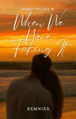 When We Were Faking It (When Trilogy #1)