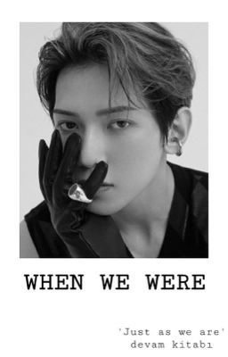 When we were | Seongsang ✦ 'Just as we are' devam kitabı (Türkçe Çeviri)