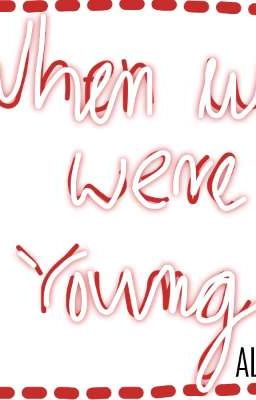 WHEN WE WERE YOUNG- A SCHOOL LOVE STORY