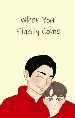 When You Finally Come || chanbaek