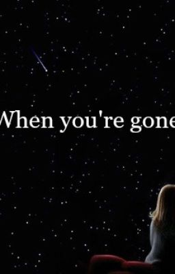 When you're gone