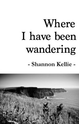 Where I Have Been Wandering