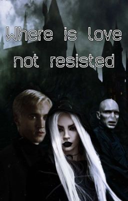 †Where love is not resisted†[]†HP FF†[]†