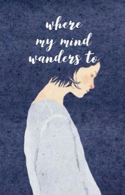 Where My Mind Wanders To