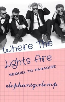 Where The Lights Are {Sequel to Paradise} {COMPLETED}