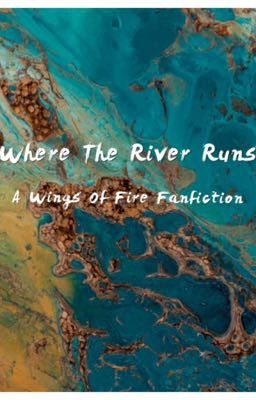 Where The River Runs, A WOF Fanfiction (Slow Updates)