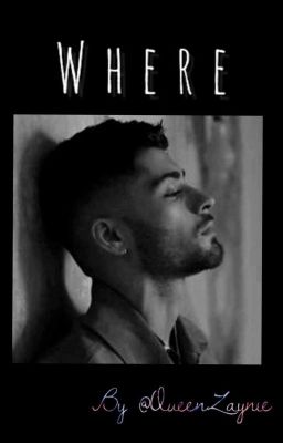 Where | Zayn Malik [Slow Updates]