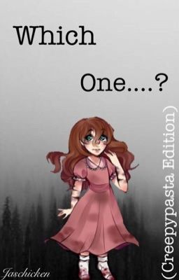 Which One...? (Creepypasta Edition)