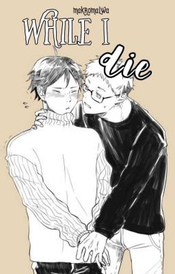 While I die || TsukiYama