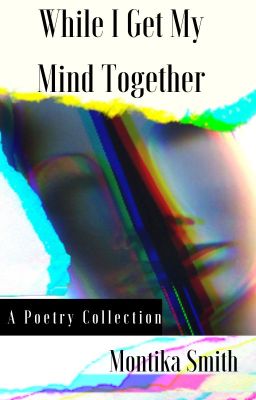 While I Get My Mind Together | A Poetry Collection