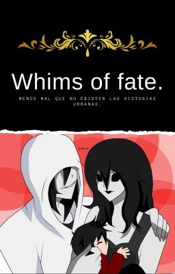 Whims of fate.