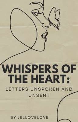 Whispers of the Heart: Letters Unspoken and Unsent