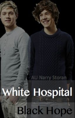 White Hospital, Black Hope (AU Narry Storan)