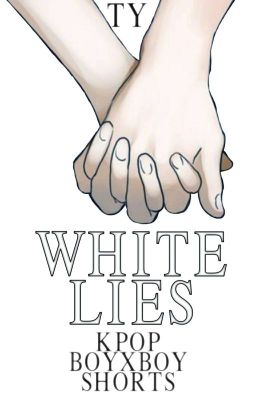 white lies • kpop boyxboy oneshots